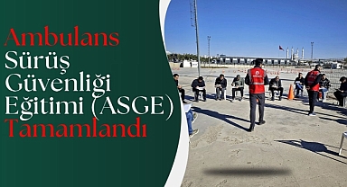 Ambulans Sürüş Güvenliği Eğitimi (ASGE) Tamamlandı