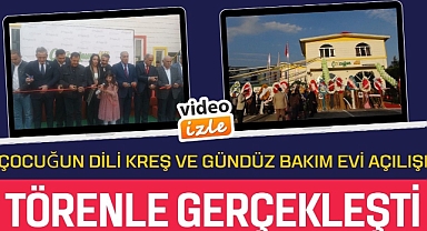Çocuğun Dili Kreş ve Gündüz Bakım Evi Açılışı Gerçekleşti