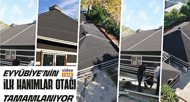 Eyyübiye’nin İlk Hanımlar Otağı Tamamlanıyor