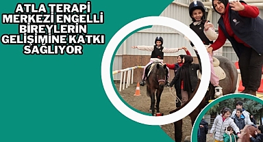 Atla Terapi Merkezi Engelli Bireylerin Gelişimine Katkı Sağlıyor