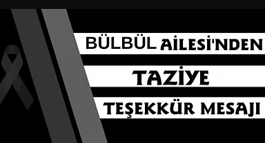 Bülbül Ailesinden Teşekkür Mesajı