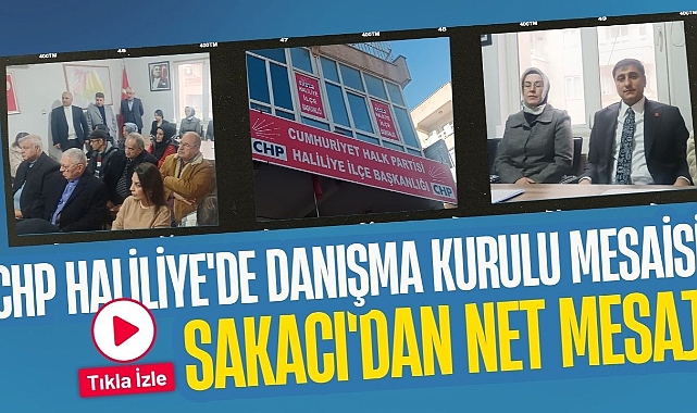 Haliliye’de CHP Danışma Kurulu Toplantısı Gerçekleştirildi