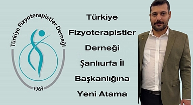 Türkiye Fizyoterapistler Derneği Şanlıurfa İl Başkanlığına Yeni Atama