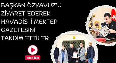 Başkan Özyavuz’u Ziyaret Ederek Havadis-i Mektep Gazetesini Takdim Ettiler