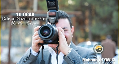 Başkan Özyavuz'un Çalışan Gazeteciler Günü Mesajı