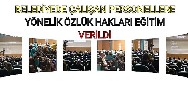 Belediyede Çalışan Personellere Yönelik Özlük Hakları Eğitim Verildi