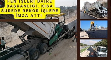Fen İşleri Daire Başkanlığı, Kısa Sürede Rekor İşlere İmza Attı