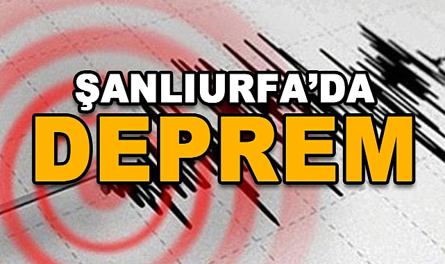 Şanlıurfa'da korkutan deprem!