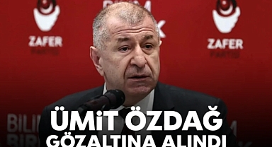 Ümit Özdağ gözaltına alındı!