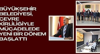Büyükşehir Belediyesi, Çevre Kirliliğiyle Mücadelede Yeni Bir Dönem Başlattı
