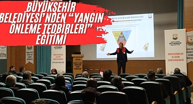 Büyükşehir Belediyesi’nden “Yangın Önleme Tedbirleri” Eğitimi