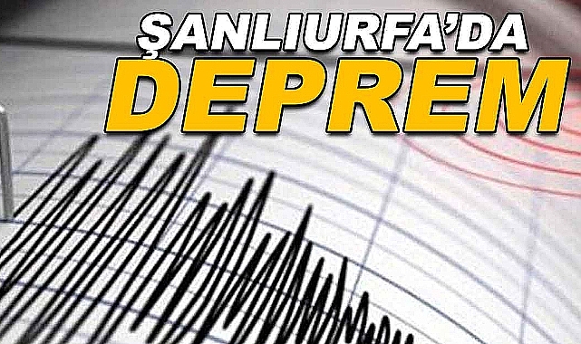 Şanlıurfa'da deprem!