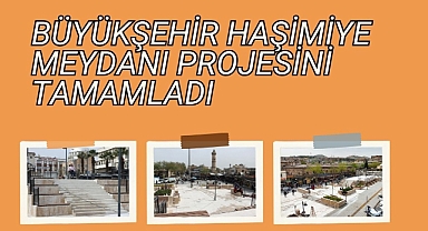 Büyükşehir Haşimiye Meydanı Projesini Tamamladı
