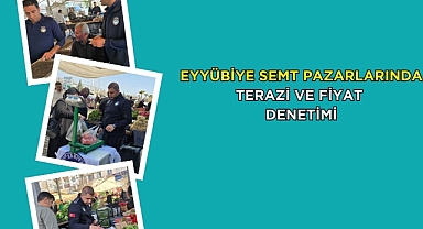 Eyyübiye Semt Pazarlarında Terazi ve Fiyat Denetimi