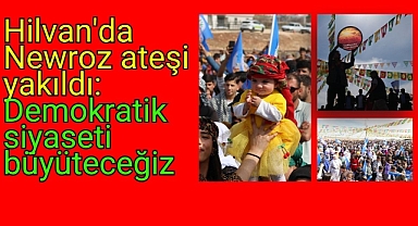 Hilvan'da Newroz Ateşi Yakıldı: Demokratik Siyaseti Büyüteceğiz