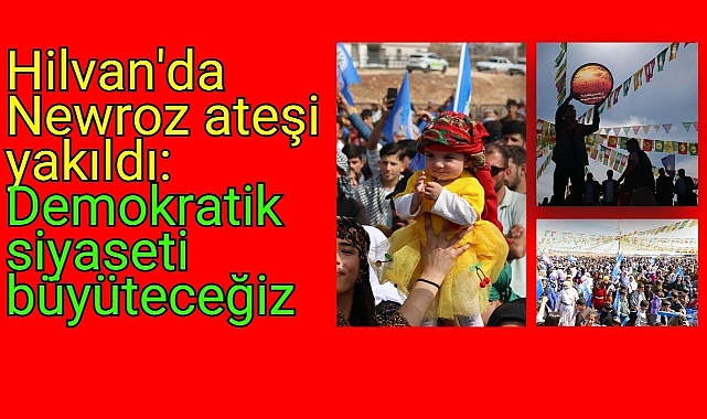 Hilvan'da Newroz Ateşi Yakıldı: Demokratik Siyaseti Büyüteceğiz