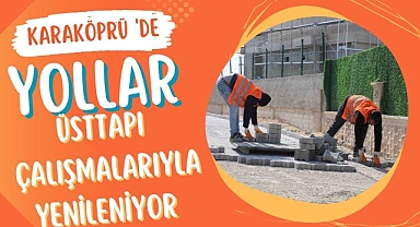 Karaköprü 'de Yollar Üsttapı Çalışmalarıyla Yenileniyor