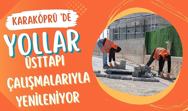 Karaköprü 'de Yollar Üsttapı Çalışmalarıyla Yenileniyor