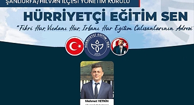 Mehmet Yetkin, Hürriyetçi Eğitim Sen Hilvan İlçe Başkanı Oldu