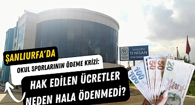 Urfa'da Okul Sporlarının Ödeme Krizi: Hak Edilen Ücretler Neden Hala Ödenmedi?