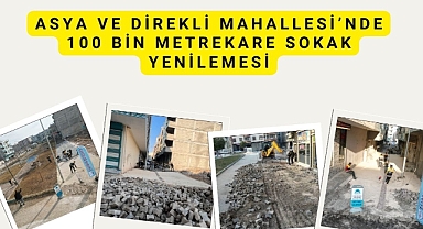 Asya ve Direkli Mahallesi’nde 100 Bin Metrekare Sokak Yenilemesi