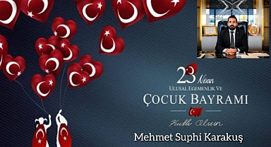 Mehmet Suphi Karakuş’tan 23 Nisan Mesajı