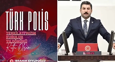 TBMM İdare Amiri Eyyüpoğlu 'ndan Polis Teşkilatının Kuruluş Yıldönümü Mesajı