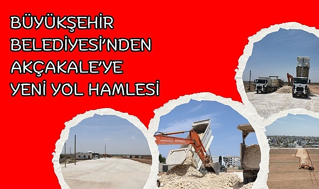 Büyükşehir Belediyesi’nden Akçakale’ye Yeni Yol Hamlesi