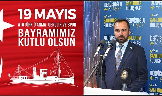 İYİ Parti Karaköprü İlçe Başkanı Süleyman Güneş’ten 19 Mayıs Mesajı