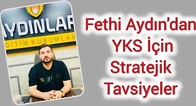 Said Fethi Aydın’dan YKS Öncesi Adaylara Önemli Tavsiyeler