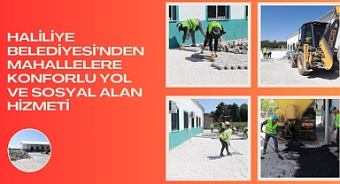 Haliliye Belediyesi’nden Mahallelere Konforlu Yol Ve Sosyal Alan Hizmeti