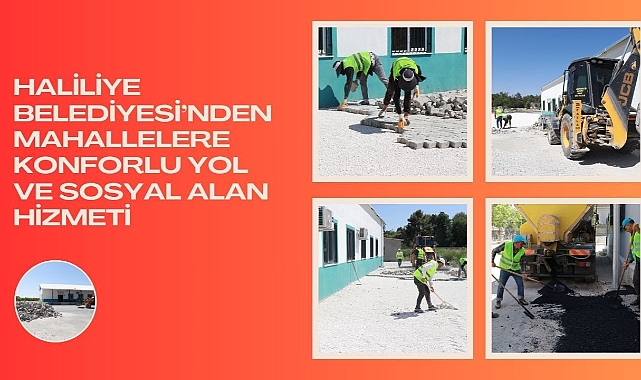 Haliliye Belediyesi’nden Mahallelere Konforlu Yol Ve Sosyal Alan Hizmeti