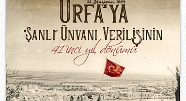 Şanlıurfa ‘Şanlı’ unvanının 41. yılını gururla kutluyor