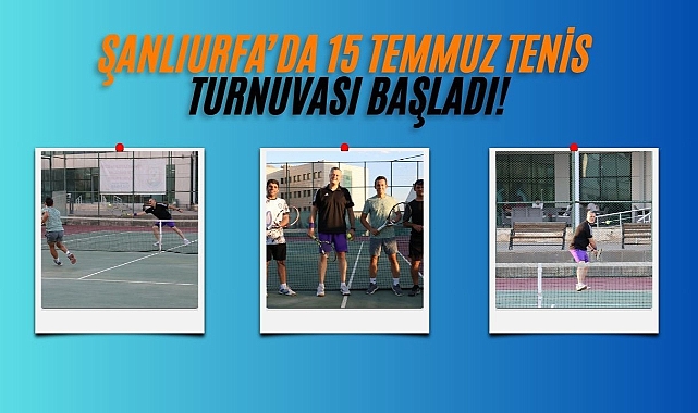 15 Temmuz Demokrasi ve Zafer Bayramı Tenis Turnuvası Başladı