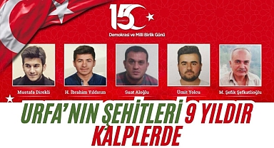 15 Temmuz’un Kahramanları: Şanlıurfa, Şehitlerini Unutmuyor