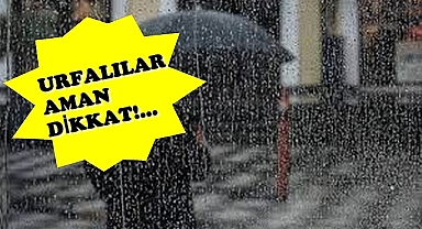 Aman dikkat! Urfa için son dakika uyarısı!
