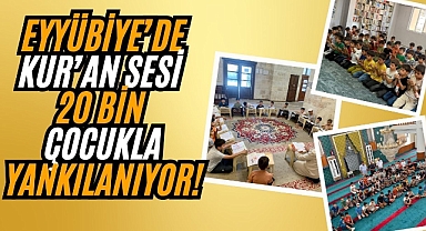 Eyyübiye’de 20 Bin Öğrenci Kur’an’la Buluştu
