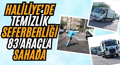 Haliliye’de Temizlik Seferberliği Sürüyor: 83 Araçlık Filo Günün İlk Işıklarıyla Sahada