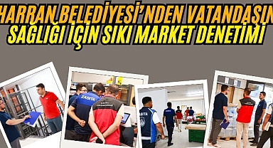 Harran'da Halk Sağlığı İçin Marketler Denetlendi