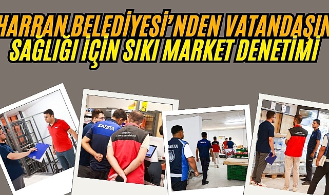 Harran'da Halk Sağlığı İçin Marketler Denetlendi
