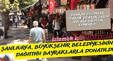 Şanlıurfa, Büyükşehir Belediyesinin Dağıttığı Bayraklarla Donatıldı