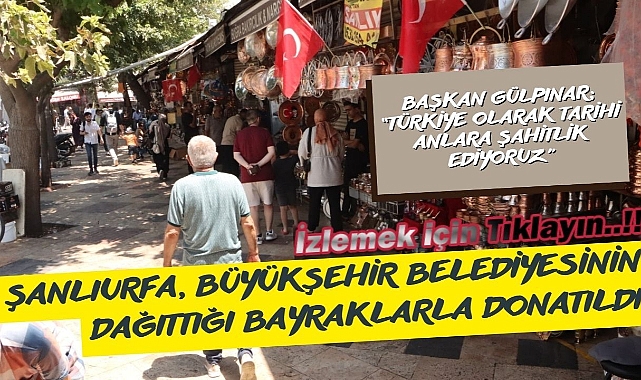 Şanlıurfa, Büyükşehir Belediyesinin Dağıttığı Bayraklarla Donatıldı