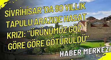 Sivrihisar’da 80 yıllık tapulu arazide hasat krizi: