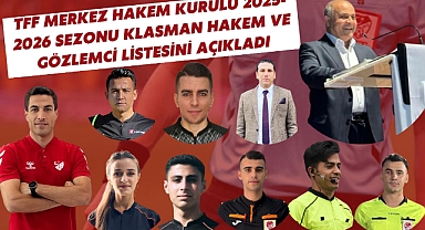 TFF Merkez Hakem Kurulu 2025-2026 Sezonu Klasman Hakem ve Gözlemci Listesini Açıkladı