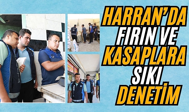 Harran Belediyesi Zabıta Ekiplerinden Fırın ve Kasaplara Sıkı Denetim