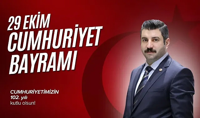 Milletvekili Eyyüpoğlu’ndan 29 Ekim Cumhuriyet Bayramı Mesajı