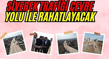 Siverek Trafiği Çevre Yolu Sayesinde Rahatlayacak