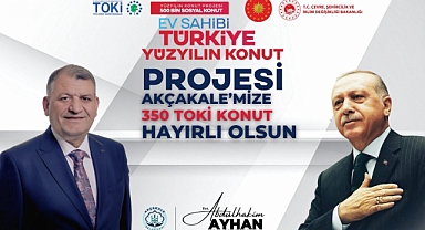 Başkan Abdulhakim Ayhan’dan Akçakale’ye 350 Toki Konut Müjdesi