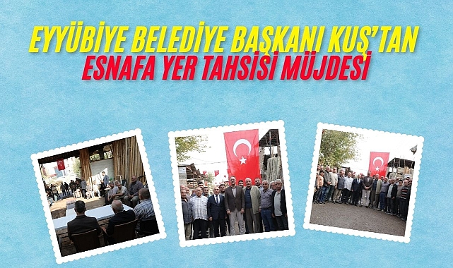 Başkan Kuş'tan Esnafa Yeni Yer Tahsisi Müjdesi