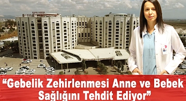Gebelik Zehirlenmesi Anne ve Bebek Sağlığını Tehdit Ediyor